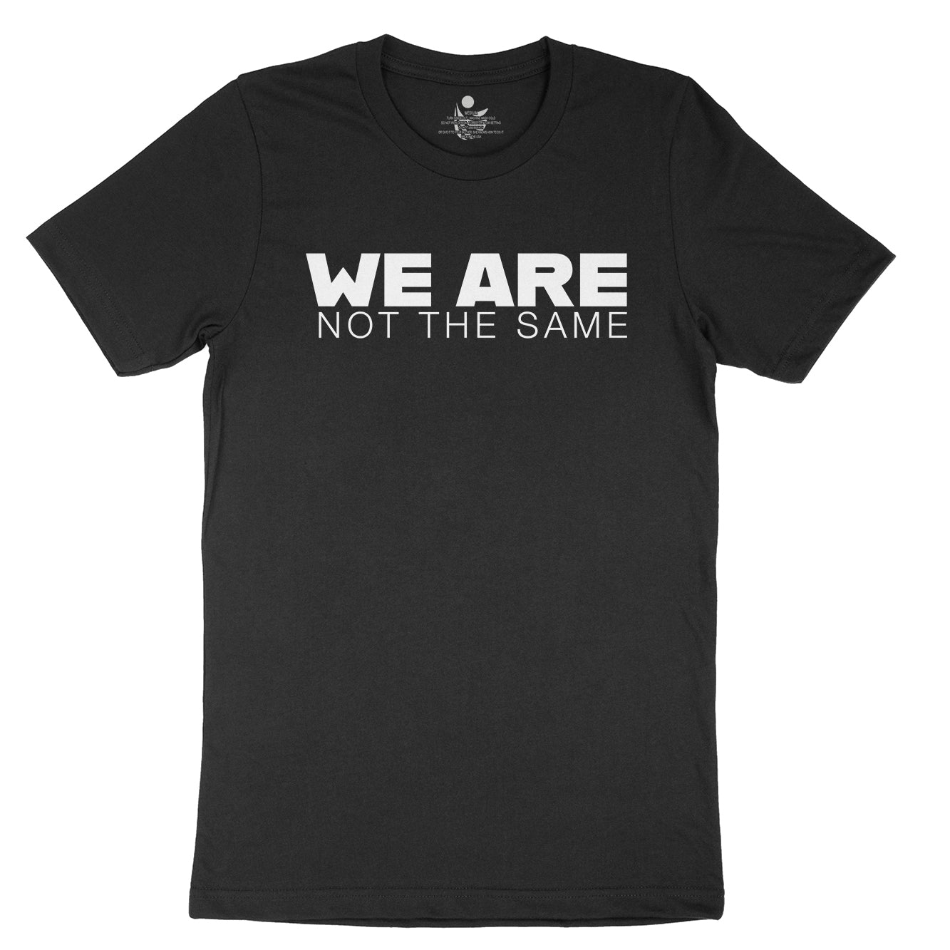 We Are Not The Same T-shirt – MaximumGraphics